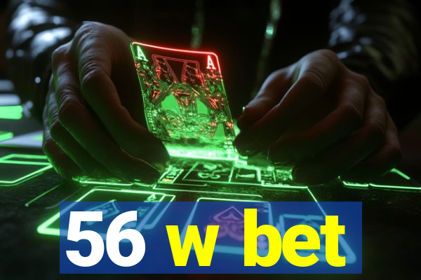 56 w bet